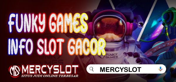 Info Slot Gacor Funky Games : Mercyslot