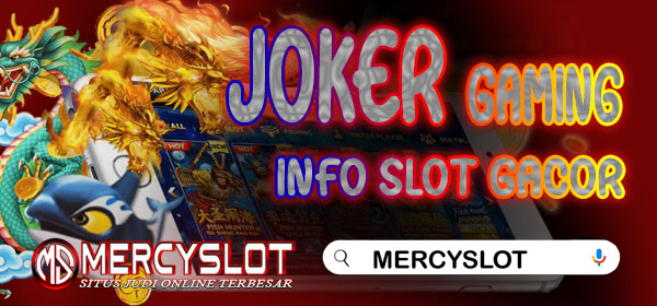 Info Slot Gacor Joker Gaming : Mercyslot