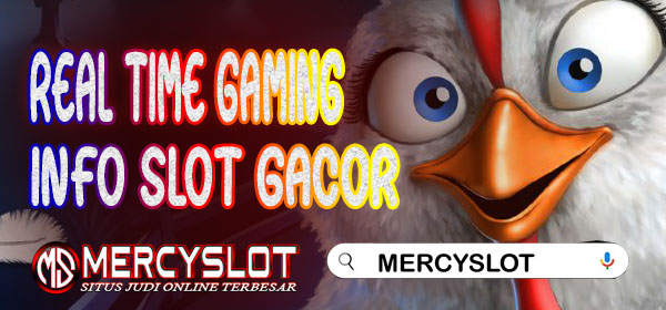 Info Slot Gacor Real Time Gaming : Mercyslot
