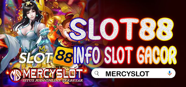 Info Slot Gacor Slot88 : Mercyslot