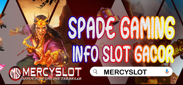 Info Slot Gacor Spadegaming : Mercyslot